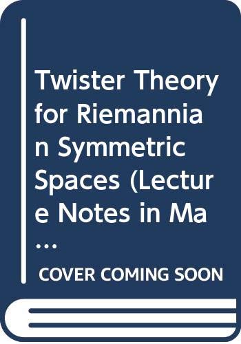 Twister Theory for Riemannian Symmetric Spaces (Lecture Notes in Mathematics) Books