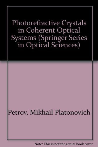 Photorefractive Crystals in Coherent Optical Systems (Springer Series in Optical Sciences) Business & Technology