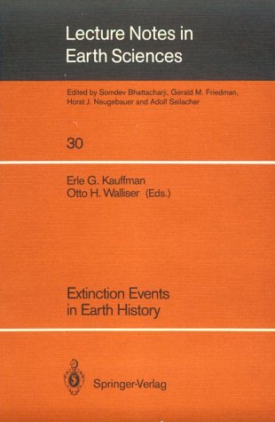 Extinction Events in Earth History: Proceedings of the Project 216 : Global Biological Events in Earth History (Lecture Notes in Earth Sciences) Business & Technology