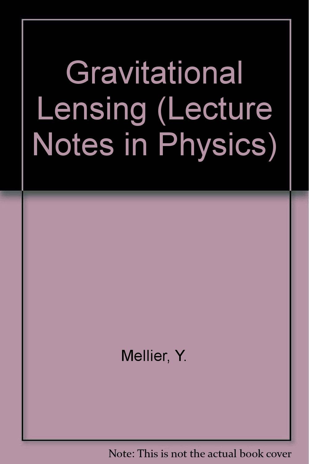 Gravitational Lensing (Lecture Notes in Physics) Books