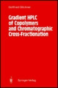 Gradient Hplc of Copolymers and Chromatographic Cross-Fractionation Books