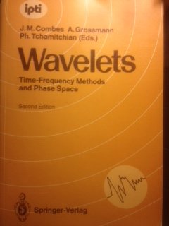 Wavelets: Time-Frequency Methods and Phase Space : Proceedings of the International Conference, Marseille, France, December 14-18, 1987 (Inverse Pro) Books