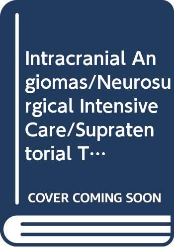 Intracranial Angiomas/Neurosurgical Intensive Care/Supratentorial Tumors in Children: Proceedings of the 4th Annual Meeting of the Deutsche Gesellsc (ADVANCES IN NEUROSURGERY) Medicine
