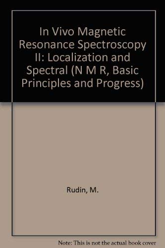 In Vivo Magnetic Resonance Spectroscopy II: Localization and Spectral (N M R, BASIC PRINCIPLES AND PROGRESS) Books
