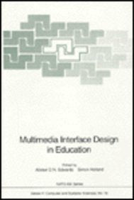 Multimedia Interface Design in Education (NATO Asi Series: Series F: Computer & Systems Sciences) Computer Science