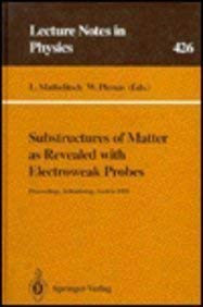 Substructures of Matter As Revealed With Electroweak Probes: Proceedings of the 32. Internationale Universitatswochen Fur Kern- Und Teilchenphysik Sc (Lecture Notes in Physics) Natural Sciences