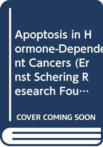 Apoptosis in Hormone-Dependent Cancers (Ernst Schering Research Foundation Workshop, Band 14) Medicine