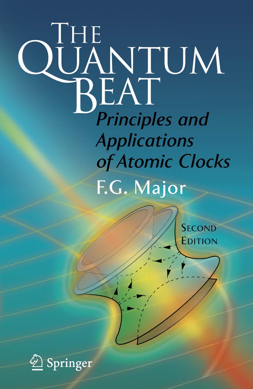 The Quantum Beat: Principles and Applications of Atomic Clocks book