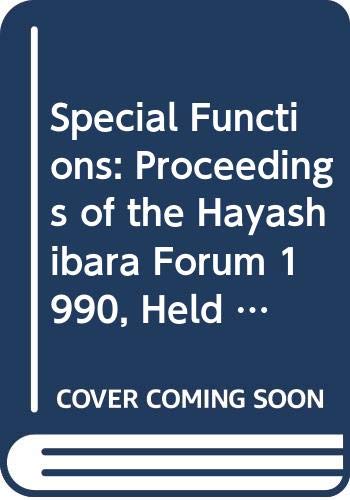 Special Functions: Proceedings of the Hayashibara Forum 1990, Held in Fujisaki Institute, Okayama, Japan, August 16-20, 1990 book