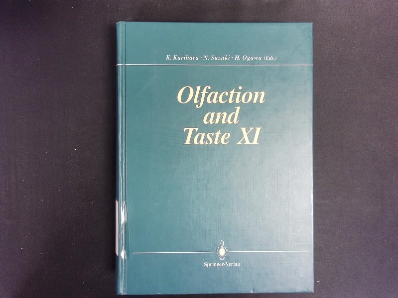 Olfaction and Taste XI: Proceedings of the 11th International Symposium on Olfaction and Taste and of the 27th Japanese Symposium on Taste and Smell ... ON OLFACTION AND TASTE//OLFACTION AND TASTE) Natural Sciences