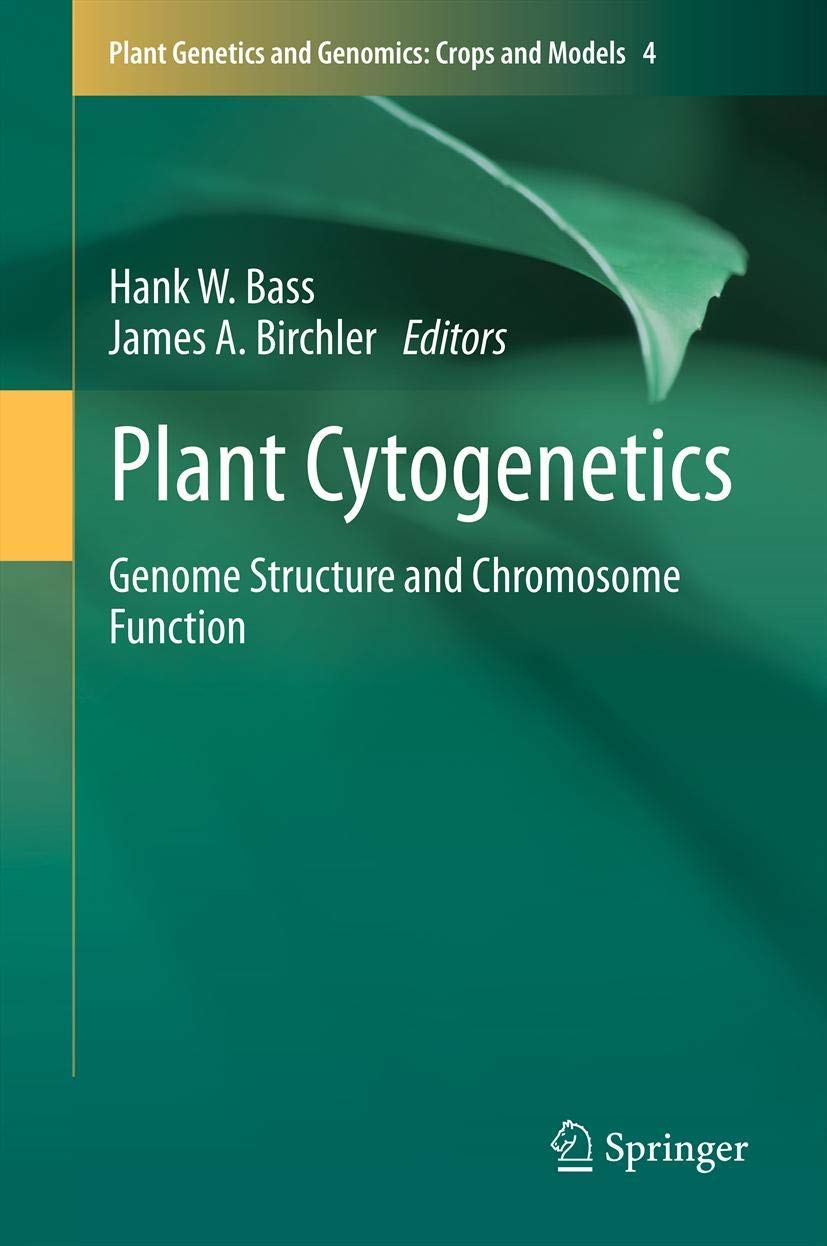 Plant Cytogenetics: Genome Structure and Chromosome Function (Plant Genetics and Genomics: Crops and Models, 4, Band 4) Natural Sciences