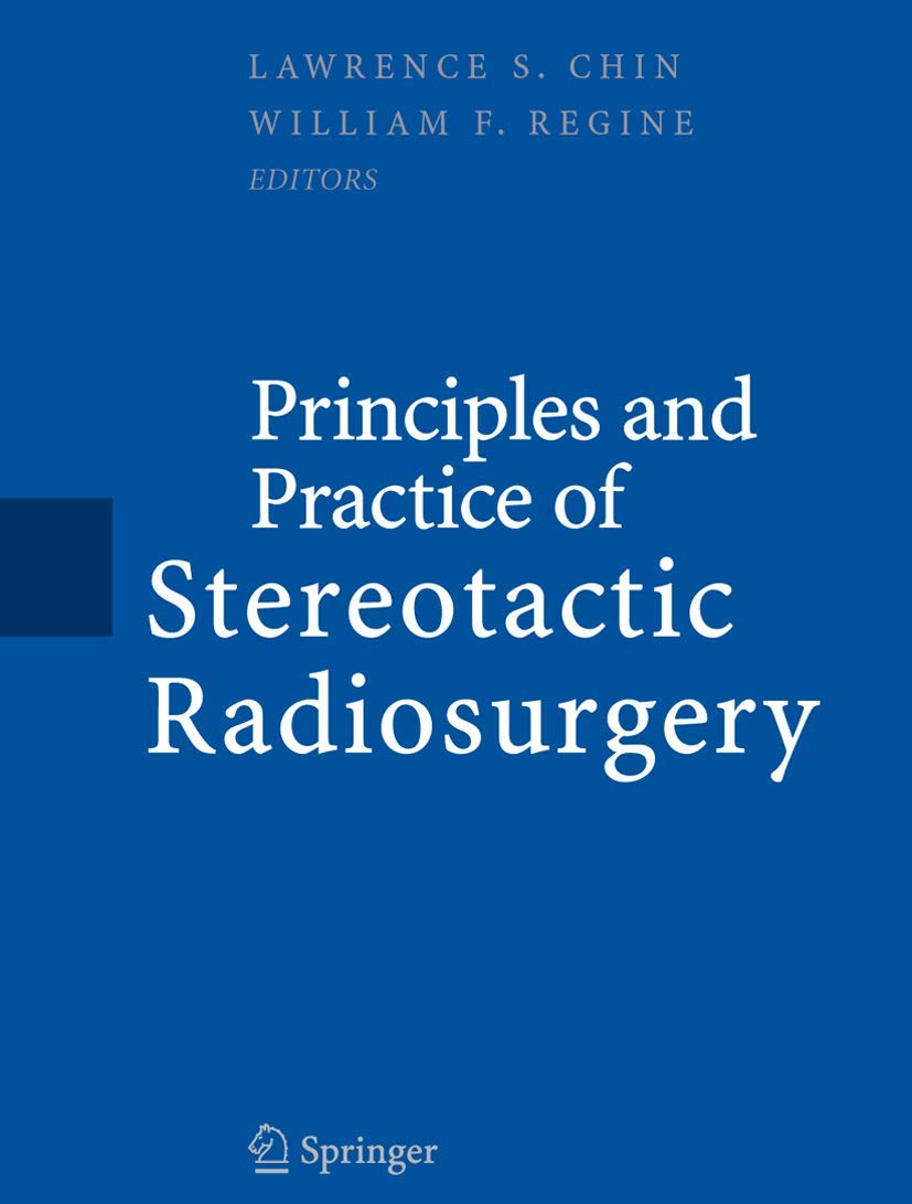 Principles and Practice of Stereotactic Radiosurgery Medicine