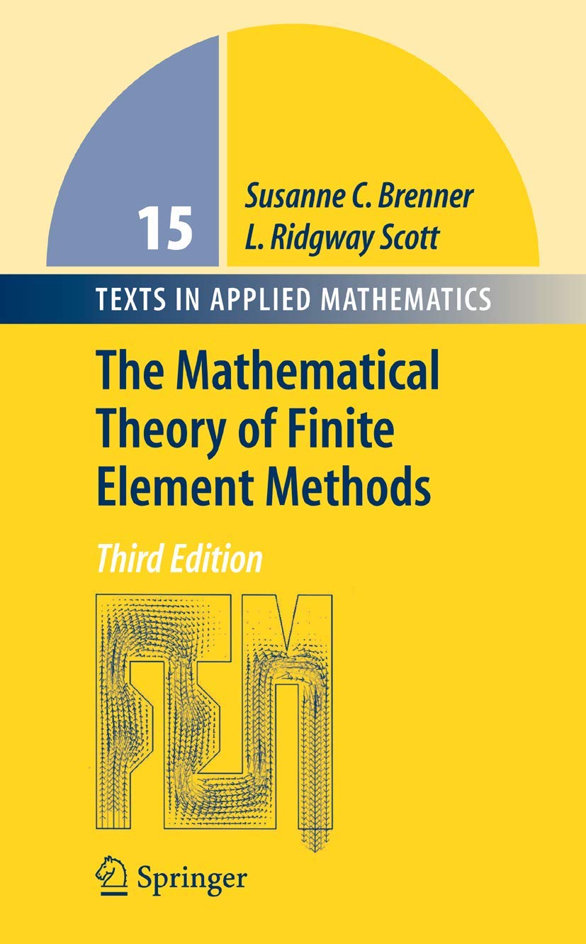 The Mathematical Theory of Finite Element Methods (Texts in Applied Mathematics, 15, Band 15) Computer Science