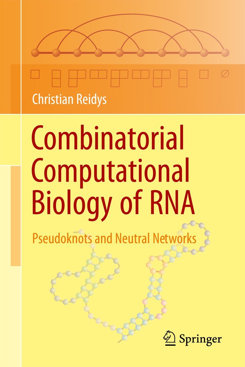 Combinatorial Computational Biology of RNA: Pseudoknots and Neutral Networks Computer Science