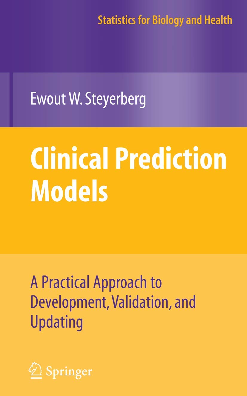 Clinical Prediction Models: A Practical Approach to Development, Validation, and Updating (Statistics for Biology and Health) Medicine