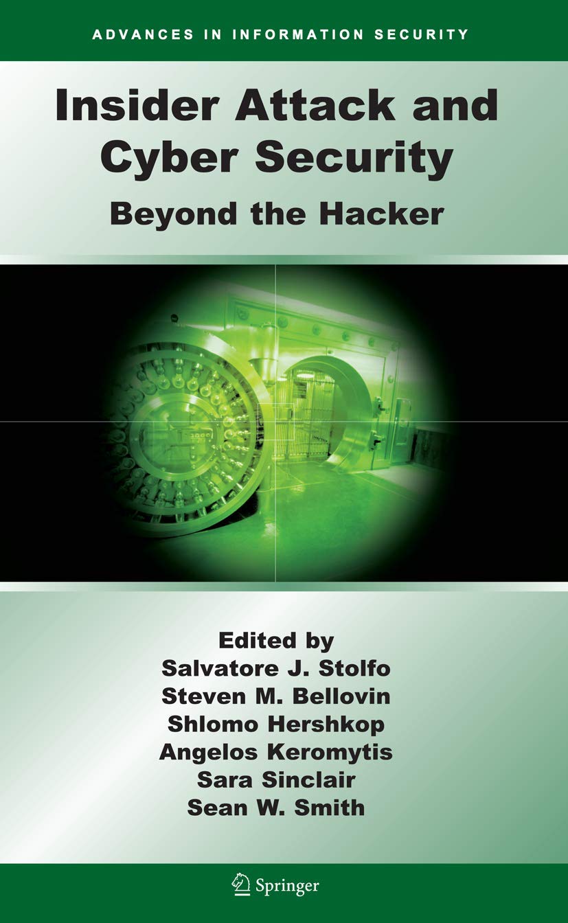Insider Attack and Cyber Security: Beyond the Hacker (Advances in Information Security) (Advances in Information Security, 39, Band 39) Computer Science