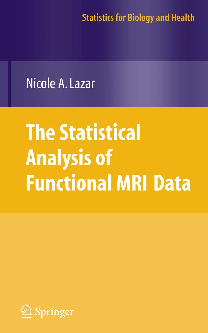 The Statistical Analysis of Functional MRI Data (Statistics for Biology and Health) Medicine