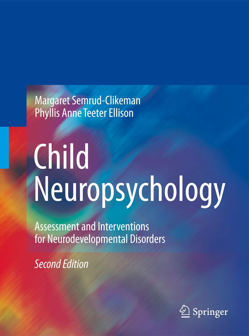Child Neuropsychology: Assessment and Interventions for Neurodevelopmental Disorders, 2nd Edition Medicine