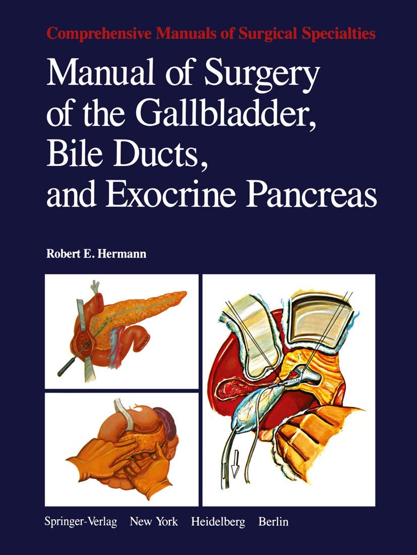 Manual of Surgery of the Gallbladder, Bile Ducts, and Exocrine Pancreas (Comprehensive Manuals of Surgical Specialties) Medicine