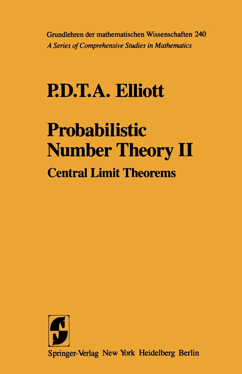 Probabilistic Number Theory II: Central Limit Theorems (Grundlehren der mathematischen Wissenschaften, 240) Mathematics
