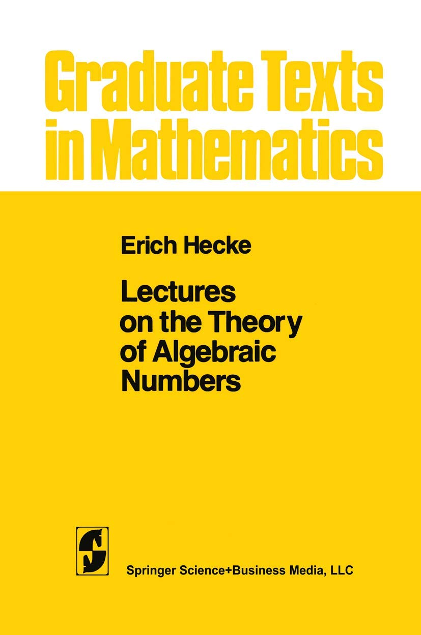 Lectures on the Theory of Algebraic Numbers (Graduate Texts in Mathematics, 77, Band 77) Mathematics