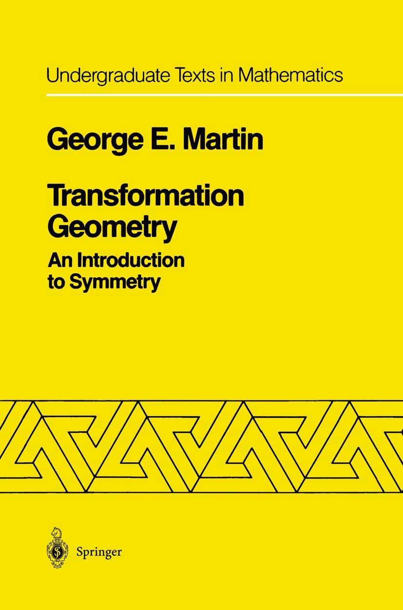 Transformation Geometry: An Introduction to Symmetry (Undergraduate Texts in Mathematics) Mathematics