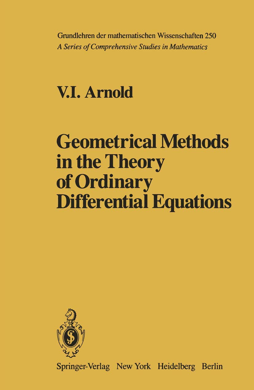 Geometrical Methods in the Theory of Ordinary Differential Equations (Grundlehren der mathematischen Wissenschaften, 250) Mathematics