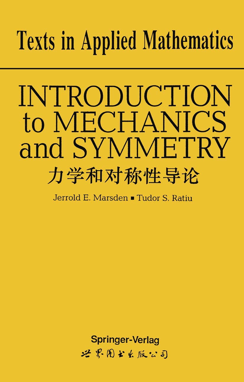 Introduction to Mechanics and Symmetry: A Basic Exposition of Classical Mechanical Systems (Texts in Applied Mathematics, 17) Mathematics