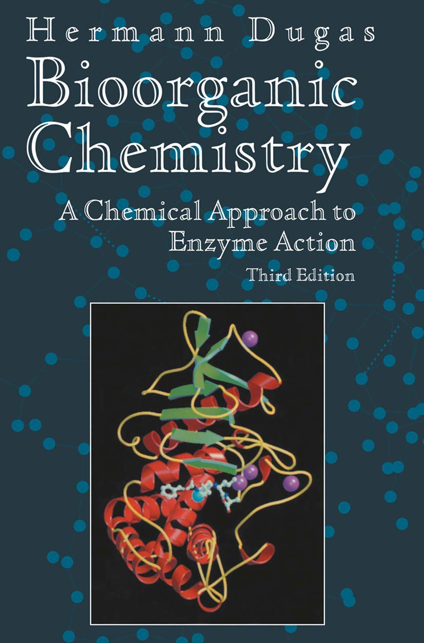 Bioorganic Chemistry: A Chemical Approach to Enzyme Action (Springer Advanced Texts in Chemistry) Natural Sciences