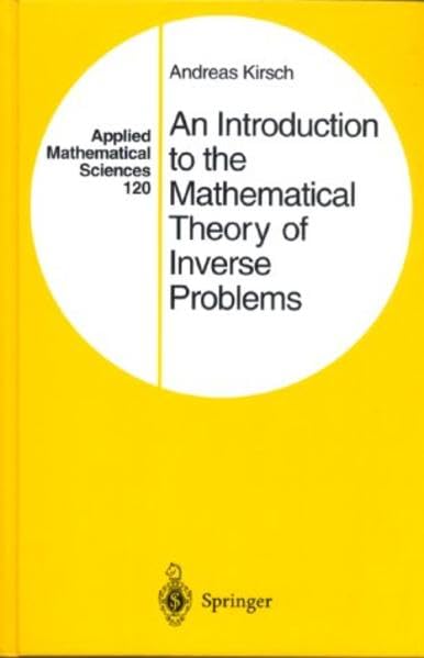 An Introduction to the Mathematical Theory of Inverse Problems (Applied Mathematical Sciences, 120) Mathematics