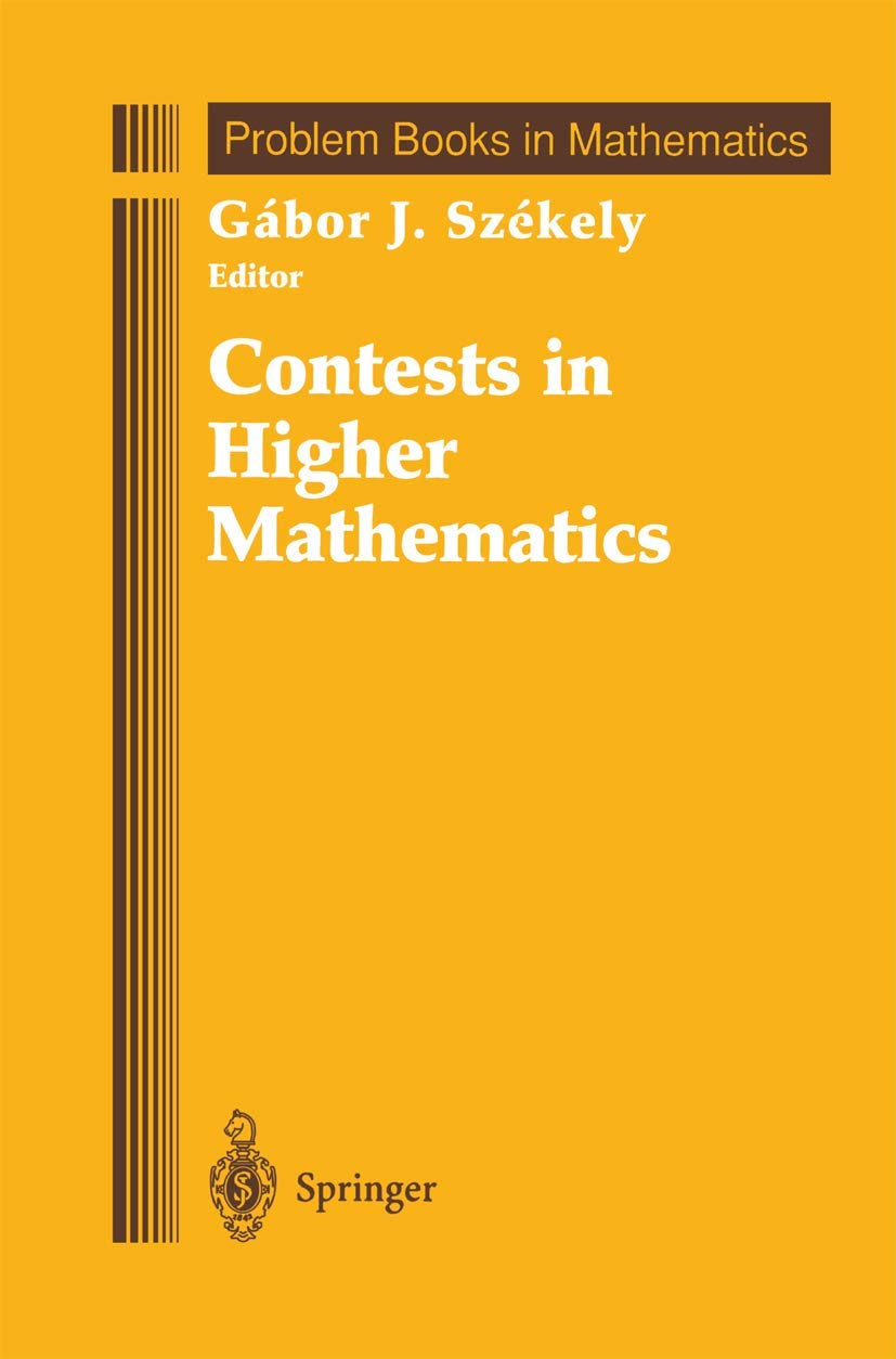 Contests in Higher Mathematics: Miklós Schweitzer Competitions 1962–1991 (Problem Books in Mathematics) Mathematics