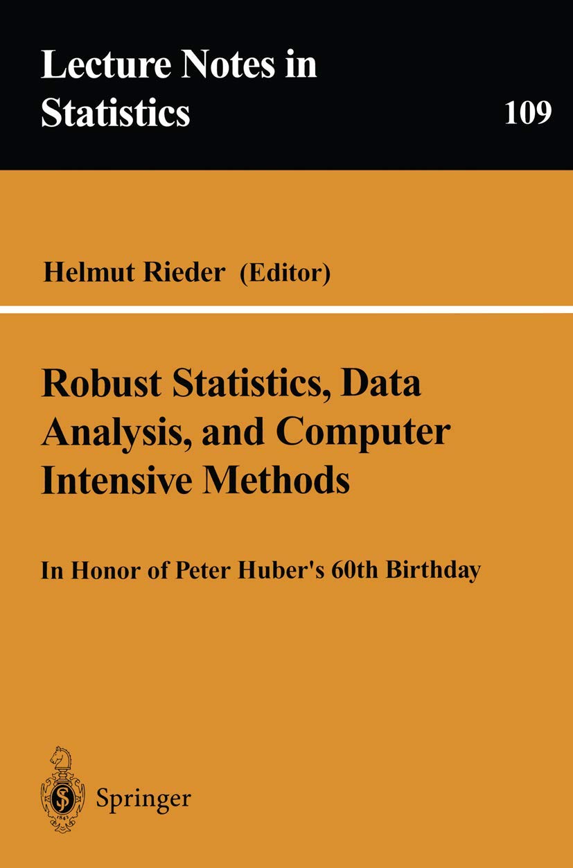 Robust Statistics, Data Analysis, and Computer Intensive Methods: In Honor of Peter Huber's 60th Birthday (Lecture Notes in Statistics, 109, Band 109) Computer Science