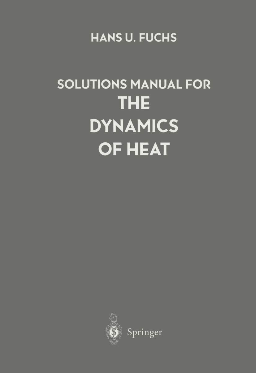 Solutions Manual for The Dynamics of Heat (Computers and Medicine) Business & Technology