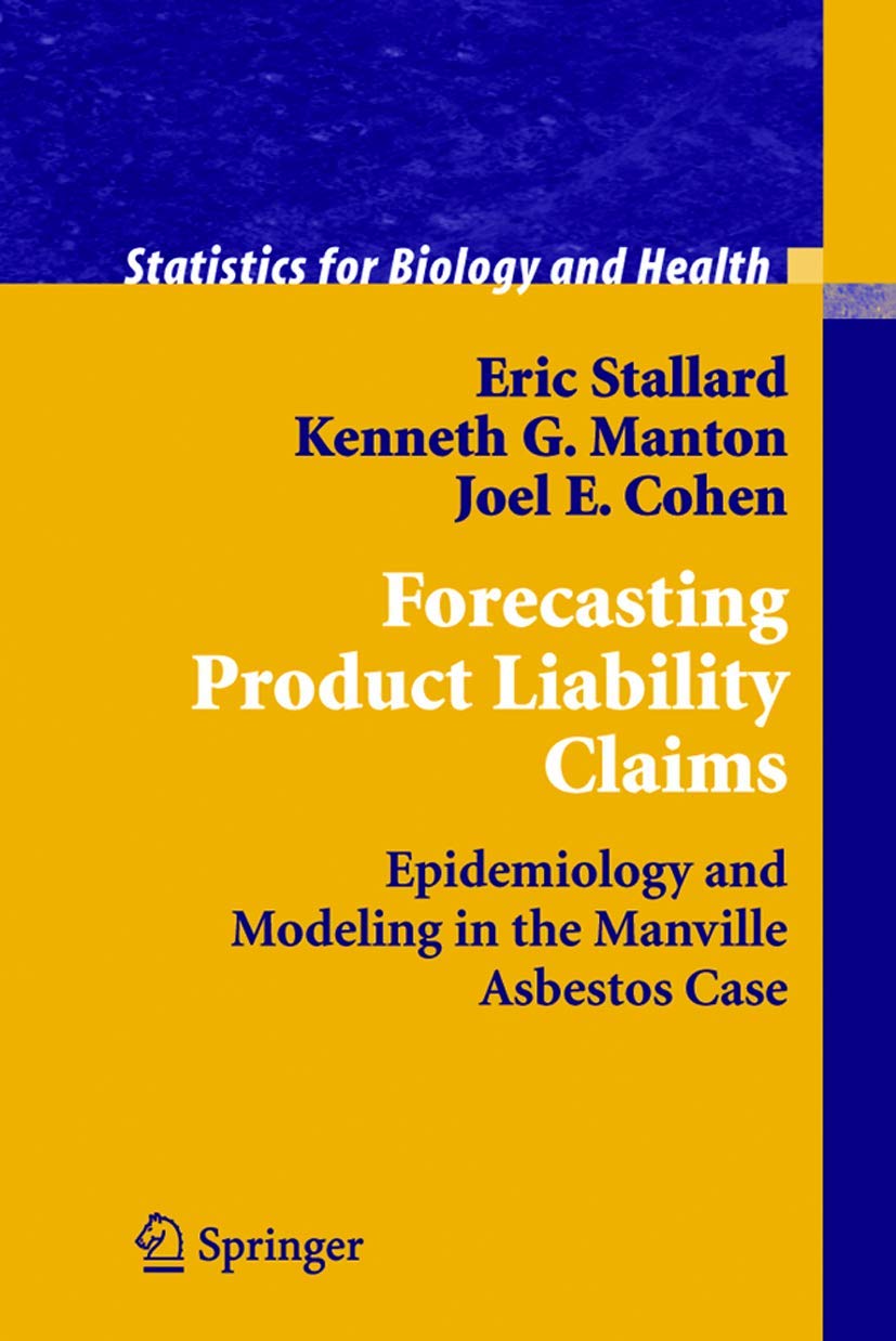 Forecasting Product Liability Claims: Epidemiology and Modeling in the Manville Asbestos Case (Statistics for Biology and Health) Medicine
