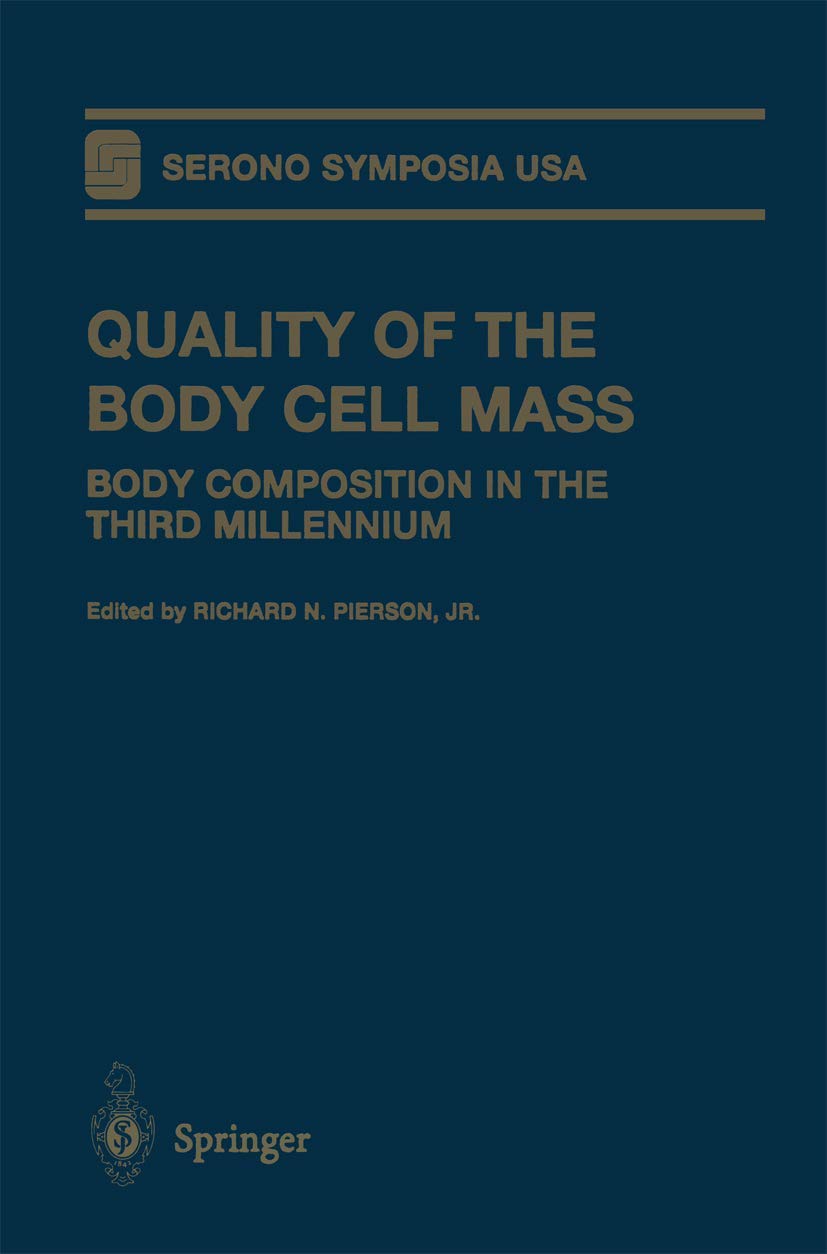 Quality of the Body Cell Mass: Body Composition in the Third Millennium (Serono Symposia USA) Medicine
