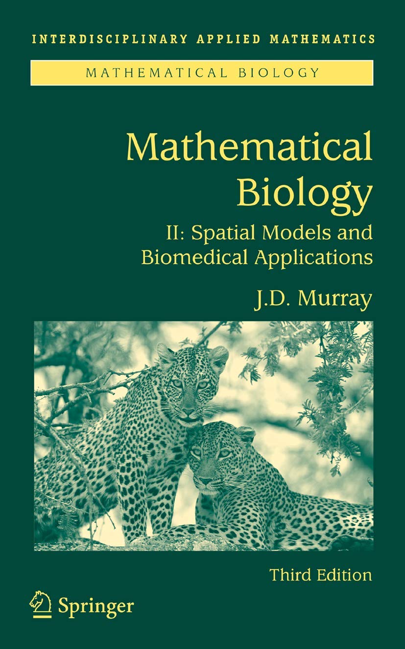 Mathematical Biology II: Spatial Models and Biomedical Applications (Interdisciplinary Applied Mathematics, 18, Band 18) Medicine