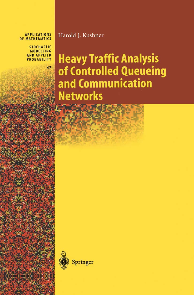 Heavy Traffic Analysis of Controlled Queueing and Communication Networks (Stochastic Modelling and Applied Probability, 47, Band 47) Law