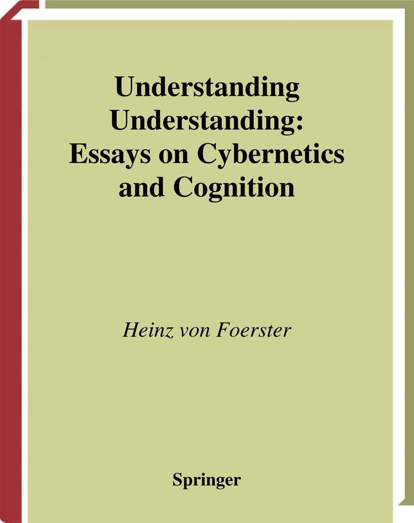 Understanding Understanding: Essays on Cybernetics and Cognition Philosophy