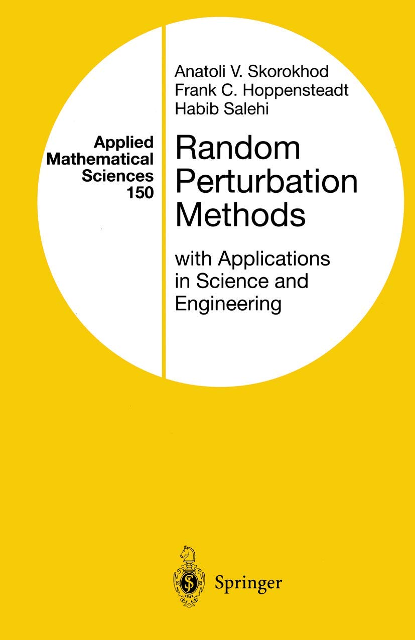 Random Perturbation Methods with Applications in Science and Engineering (Applied Mathematical Sciences, 150, Band 150) Business & Technology