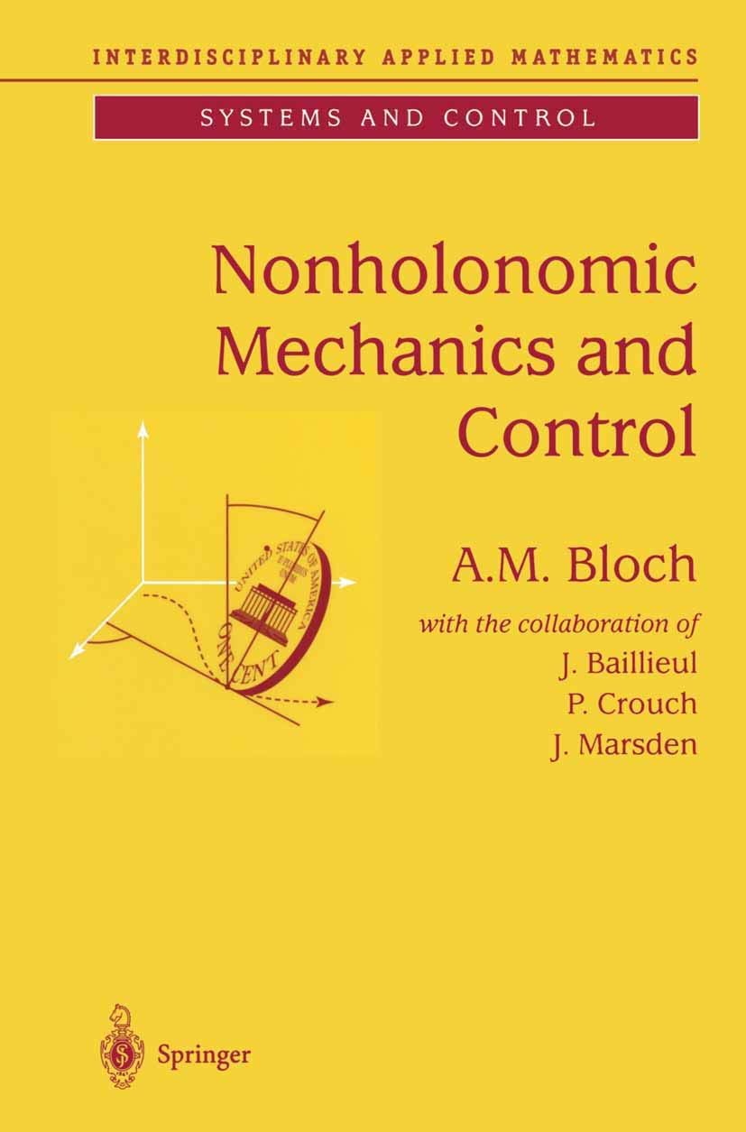 Nonholonomic Mechanics and Control: With the Collaboration of J.Baillieul, P.Crouch and J.Marsden (Interdisciplinary Applied Mathematics, 24) Business & Technology