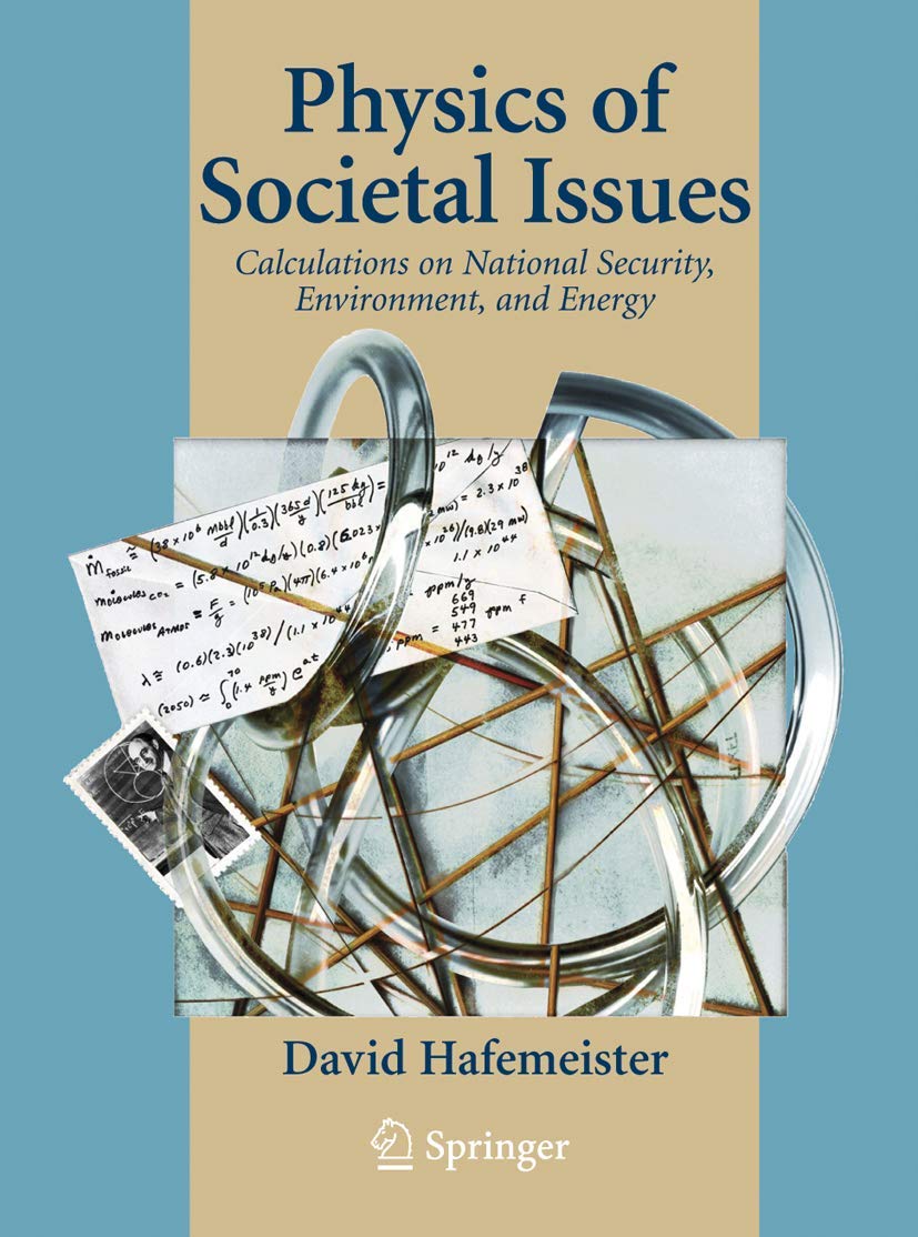 Physics of Societal Issues: Calculations on National Security, Environment, and Energy (Undergraduate Texts in Contemporary Physics) Natural Sciences