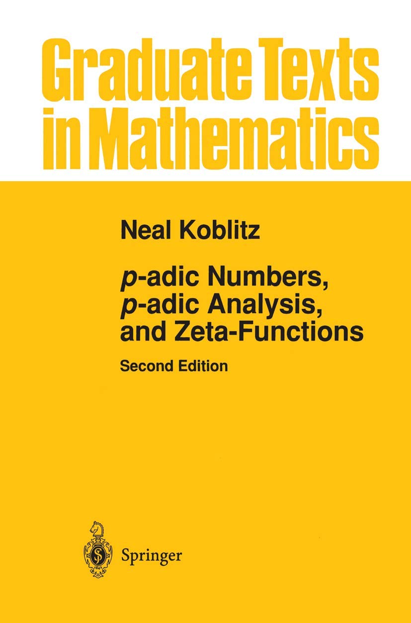p-adic Numbers, p-adic Analysis, and Zeta-Functions (Graduate Texts in Mathematics, 58, Band 58) Mathematics