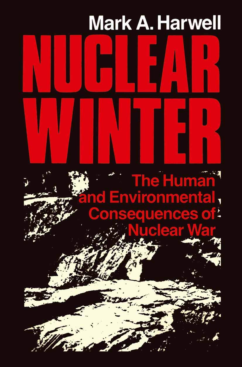 Nuclear Winter: The Human and Environmental Consequences of Nuclear War Business, Finance & Career