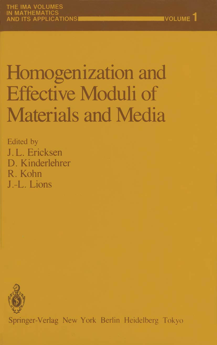 Homogenization and Effective Moduli of Materials and Media (The IMA Volumes in Mathematics and its Applications, 1, Band 1) Mathematics