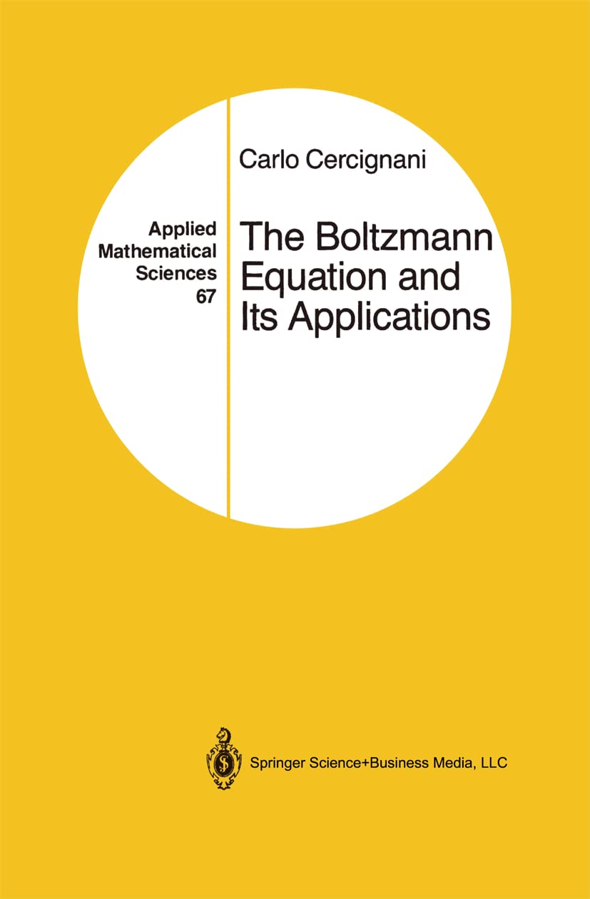 The Boltzmann Equation and Its Applications (Applied Mathematical Sciences, 67, Band 67) Mathematics