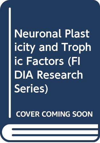 Neuronal Plasticity and Trophic Factors (FIDIA Research Series, 7, Band 7) Medicine
