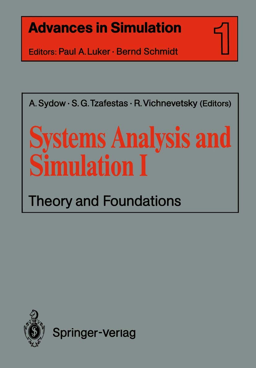Systems Analysis and Simulation I: Theory and Foundations (Advances in Simulation, 1, Band 1) Computer Science