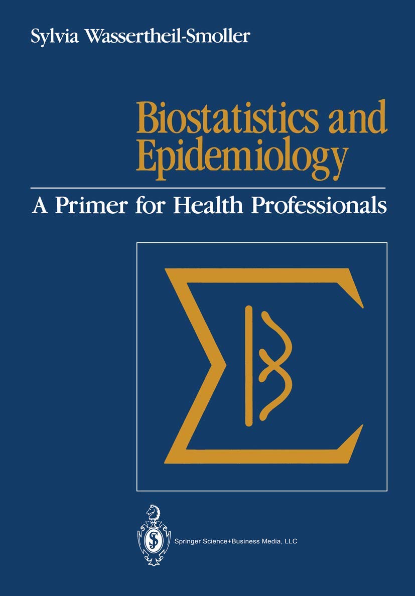 Biostatistics and Epidemiology: A Primer for Health Professionals Medicine
