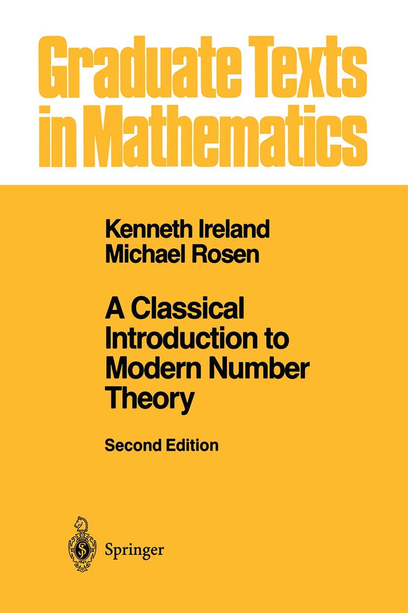 A Classical Introduction to Modern Number Theory (Graduate texts in mathematics, vol.84) Mathematics
