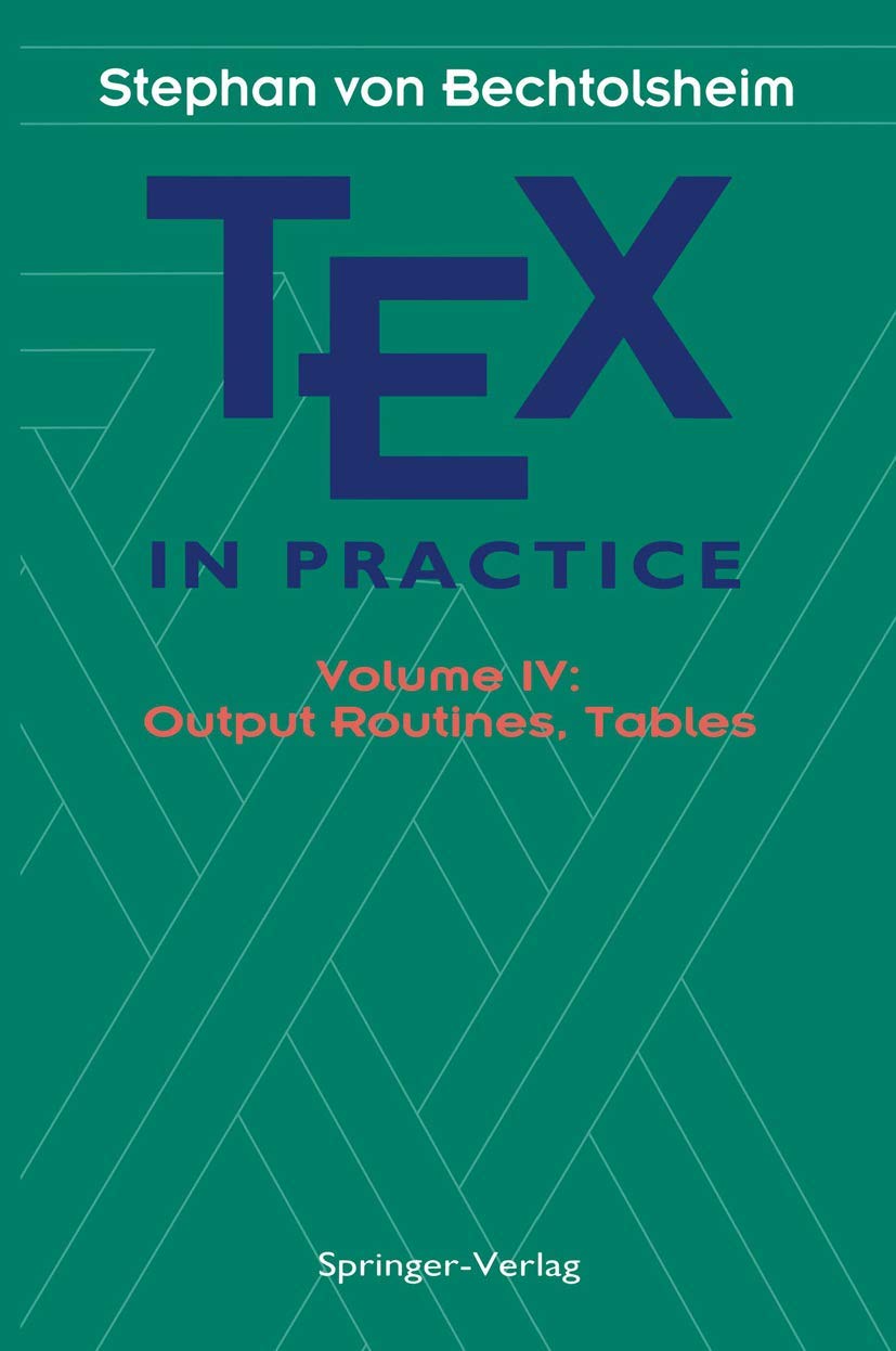 TEX in Practice: Volume IV: Output Routines, Tables (Monographs in Visual Communication) Business, Finance & Career